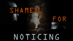 Shamed_for_Noticing